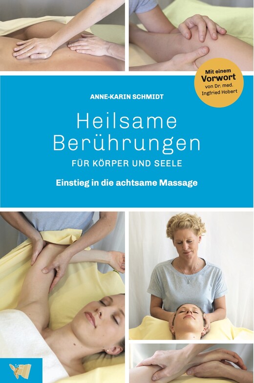 Cover "Anne-Karin Schmidt, Heilsame Berührungen für Körper und Seele - Einstieg in die achtsame Massage"